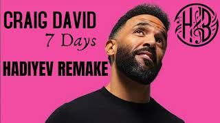 Craig David  7 days HADIYEV REMAKE trend music remix [upl. by Kerek]