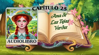 🌸ANA DE LAS TEJAS VERDES 🌳 Capitulo 25  Audiolibro Voz Humana Audio Latino CUENTOS para DORMIR [upl. by Thorncombe697]