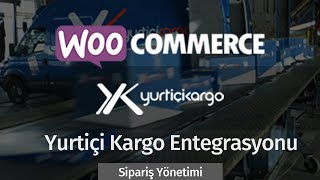 Yurtiçi Kargo WooCommerce Entegrasyonu  Sipariş Yönetimi [upl. by Duval951]