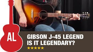 Gibson J45 Legend  Is it legendary [upl. by Ecinnahs926]