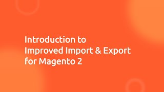 Improved Import amp Export extension for Magento 2  Overview [upl. by Doti]