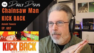 Classical Composer Reacts to CHAINSAW MAN KICK BACK Kenshi Yonezu  The Daily Doug Ep 697 [upl. by Lot]