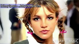 Britney Spears  Baby One More Time Reverse Music [upl. by Reyem]