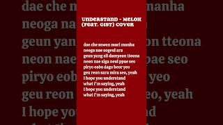 Understand  Meloh Feat Gist Cover understand meloh lyrics coversong [upl. by Arahsal622]