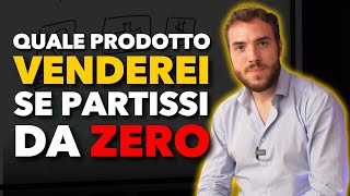 ECCO IL PRODOTTO CHE VENDEREI SE RICOMINCIASSI DA ZERO NEL NETWORK MARKETING network [upl. by Barth]