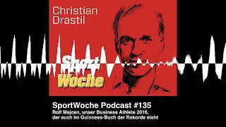 SportWoche Podcast 135 Rolf Majcen unser Business Athlete 2016 der auch im GuinnessBuch der [upl. by Anaiviv237]