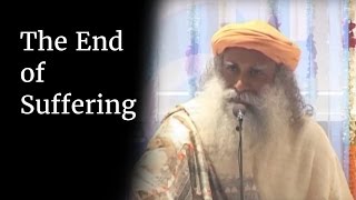 The End of Suffering  Sadhguru [upl. by Ruthann]