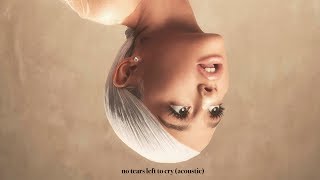 Ariana Grande  No Tears Left to Cry Acoustic [upl. by Eicrad]