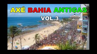 ♬ 🔊 🎧 AXÉ BAHIA ANTIGAS  VOL 3 ♬ 🔊 🎧 [upl. by Ahsitneuq97]