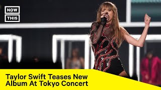 Taylor Swift Teases New Album During Tokyo Concert [upl. by Ulrikaumeko]