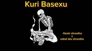 Kuri Basexu Samir shrestha song [upl. by Aisylla]