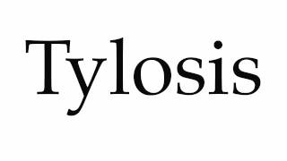 How to Pronounce Tylosis [upl. by Bathelda]