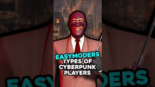 The Easy Moders  The 10 Types of Cyberpunk Players [upl. by Shaun]