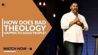 How Does Bad Theology Happen To Good People [upl. by Ahseet]