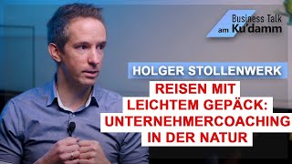 Holger Stollenwerk Reisen mit leichtem Gepäck  Nachhaltiges Unternehmercoaching in der Natur [upl. by Adelheid]