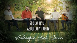 Gökhan Namlı feat Abdullah Yıldırım  Geleceğin Yok Senin Official Video [upl. by Plantagenet]