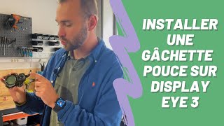 Comment INSTALLER une GÂCHETTE POUCE sur le DISPLAY EYE 3 de MINIMOTORS tuto complet [upl. by Alfredo]