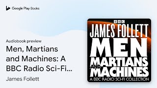 Men Martians and Machines A BBC Radio SciFi… by James Follett · Audiobook preview [upl. by Einalam]