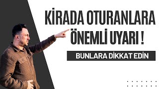 Kirada Oturanlara Önemli Uyarı Bunlara Dikkat Edin [upl. by Higgs320]