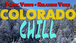 Colorado Chill Scenic Views amp Relaxing Vibes [upl. by Buckingham]