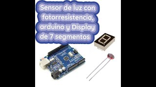 Sensor de luz con fotorresistencia arduino y Display de 7 segmentos [upl. by Anehsak]