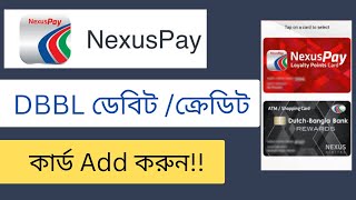 Nexus Pay Add Card ll DBBL NexusPay Appএ কিভাবে Debit Card Add করবেন ll DBBL Nexus Card Add 2023 [upl. by Ocnarfnaig729]