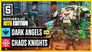 Dark Angels vs Chaos Knights  Warhammer 40k Battle Report [upl. by Thisbee]