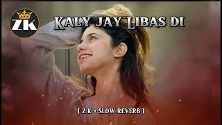 Kaly jay Libas dikaka New SongSLOW REVERB [upl. by Kerwin]