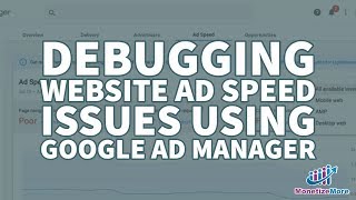 Debugging Website Ad Speed Issues Using Google Ad Manager [upl. by Bryner316]