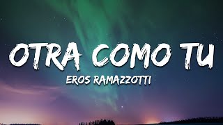 Eros Ramazzotti  Otra Como Tú Letra  Lyrics [upl. by Rehotsirk]