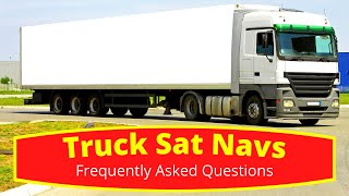 Truck Sat Navs Frequently Asked Questions [upl. by Kirred]