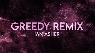 Ian Asher  Greedy Remix Lyrics Extended [upl. by Andi]