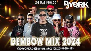 DEMBOW MIX  2024 LOS MAS PEGADO DJ YORK LA EXCELECIA EN MEZCLA [upl. by Annayat]