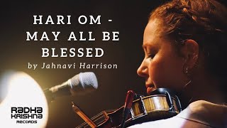 Hari Om  May All Be Blessed by Jahnavi Harrison Official Music Video [upl. by Schrader]