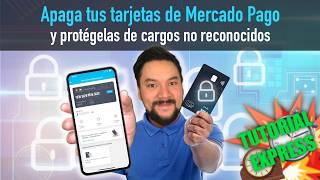 Apaga tus tarjetas de Mercado Pago y evita cargos no reconocidos  Tutorial Express [upl. by Nollid]