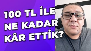 100 TL Yatırımdan Ne Kadar Kazandık  Uzun Vadeli Yatırımcılık [upl. by Funda126]