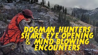 DOGMAN HUNTERS SHARE EYEOPENING amp MINDBLOWING ENCOUNTERS [upl. by Peskoff223]