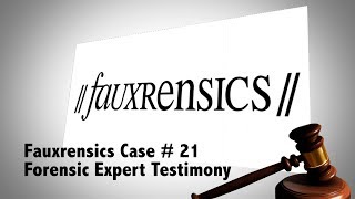 Fauxrensics  Case 21  Forensic Expert Testimony [upl. by Notlrak170]