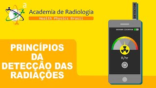 PRINCÍPIOS DA DETECÇÃO DAS RADIAÇÕES POR ACADEMIA DE RADIOLOGIA [upl. by Noislla398]