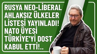 RUSYA NEOLİBERAL AHLAKSIZ ÜLKELER LİSTESİ YAYINLADI NATO ÜYESİ TÜRKİYEYİ DOST KABUL ETTİ [upl. by Kalli860]