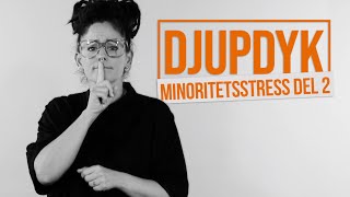 quotDEL 2quot  DJUPDYK om Minoritetsstress [upl. by Stephen]