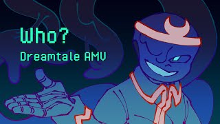 Who  DreamTale AMV  undertale au [upl. by Ayotak]