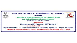 Faculty Development Program on AI in Computer Vision amp Medical Imaging  NIT Warangal amp KL Hyderabad [upl. by Aihsinat]