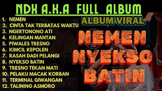 NDX AKA FULL 4LBUM N3W TERB4RU VIRAL TIKTOK 2024  N3MEN C1NTA TAK TERBATA5 W4KTU NDX AKA [upl. by Ahsirtap982]