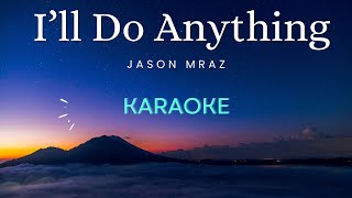 Ill Do Anything  Jason Mraz Karaoke Version [upl. by Adnolohs]