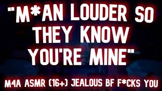 SPICY MAN LOUDER So They Know Youre MINE Dominant M4A Jealous boyfriend asmr [upl. by Kcirdlek36]