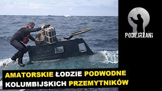 AMATORSKIE ŁODZIE PODWODNE KOLUMBIJSKICH PRZEMYTNIKÓW [upl. by Ettezil]