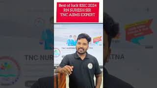 TNC AIIMS EXPERT RN SIR MESSAGE FOR ESIC 2024 EXAM [upl. by Hannover]