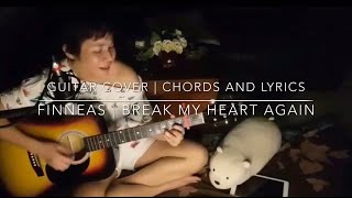 FINNEAS  BREAK MY HEART AGAIN  Chords amp Lyrics  Guitar Cover [upl. by Whipple354]