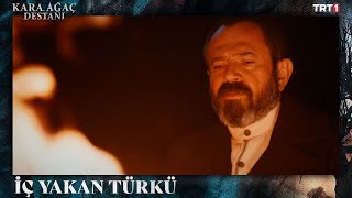 Celal Ağa’nın yürekleri titreten türküsü  Kara Ağaç Destanı 4 Bölüm trt1 [upl. by Skell469]